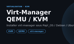 Featured image of post Virt-Manager : installer QEMU/KVM sous Pop!_OS / Debian / Ubuntu en 2026